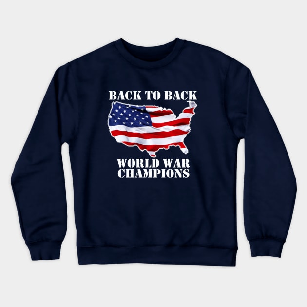 Back to Back World War Champions Crewneck Sweatshirt by M8erer